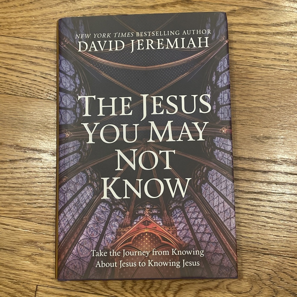 The Jesus You May Not Know Book David Jeremiah Hardcover
